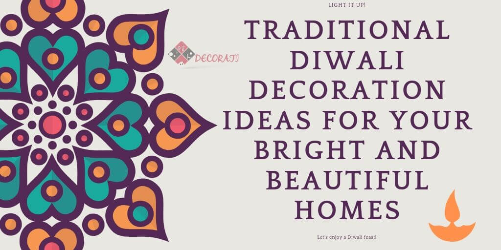 Traditional Diwali Decoration Ideas For Your Bright And Beautiful Homes