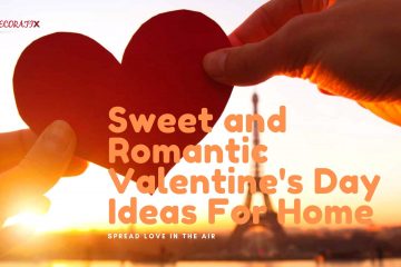 Sweet and Romantic Valentine's Day Ideas For Home