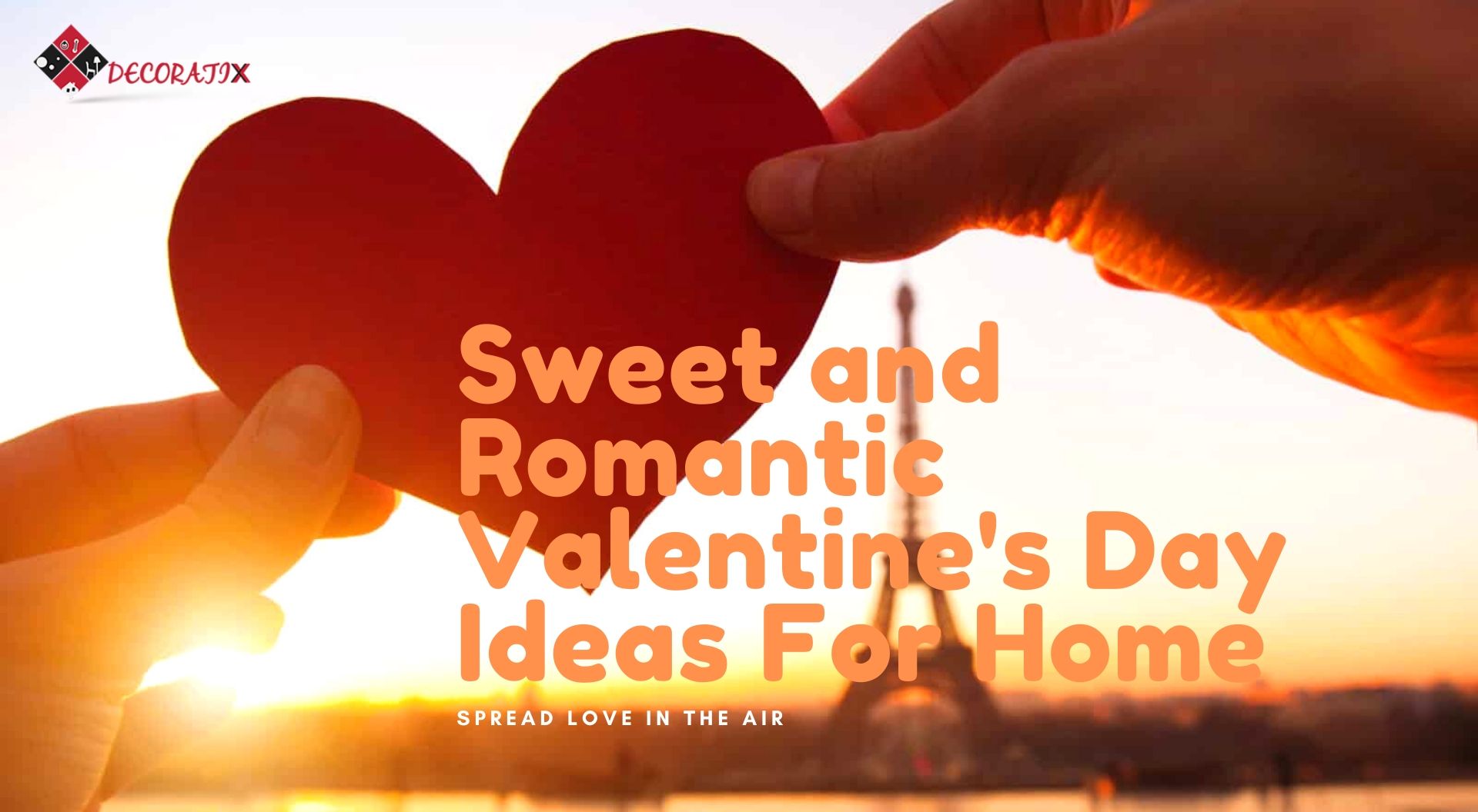 Sweet and Romantic Valentine's Day Ideas For Home