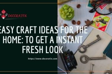 Easy Craft Ideas For The Home: To Get A Instant Fresh Look