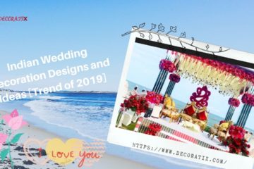 Indian Wedding Decoration Designs and Ideas [Trend of 2019]