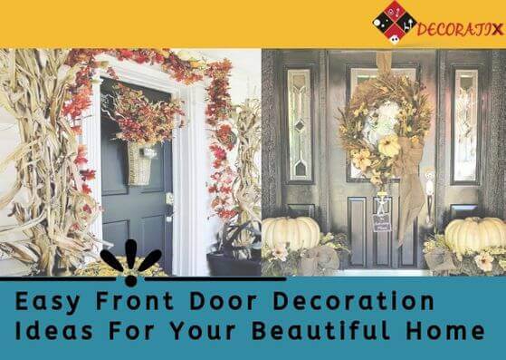 Easy Front Door Decoration Ideas For Your Beautiful Home