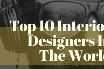 Top 10 Interior Designers In The World