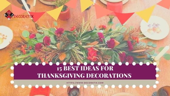 15 Best Ideas for Thanksgiving Decorations 