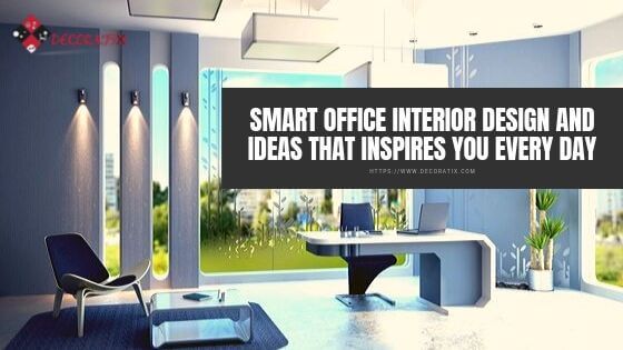 Smart Office Interior Design and Ideas that Inspires You Every Day